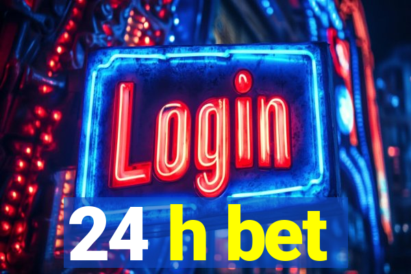 24 h bet